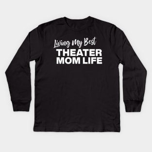 Living My Best Theater Mom Life Kids Long Sleeve T-Shirt